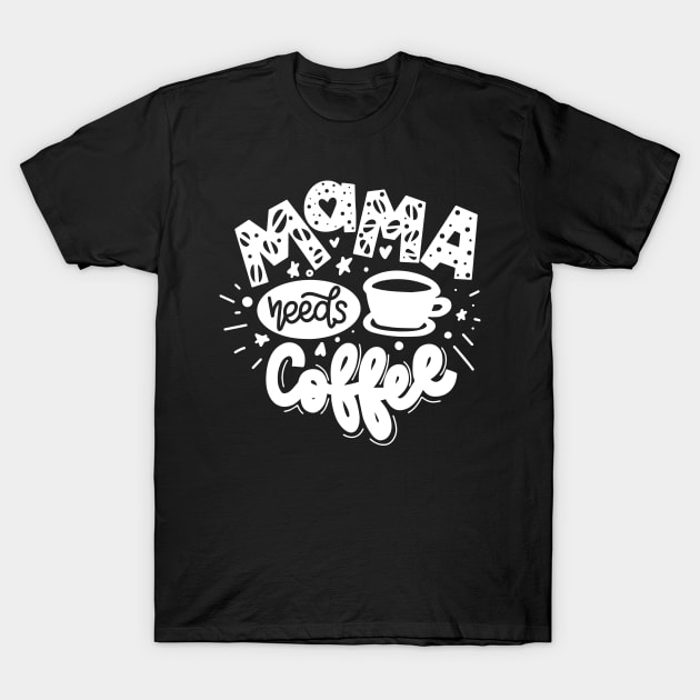 Mama Needs Coffee Mothers Day Gift T-Shirt by PurefireDesigns